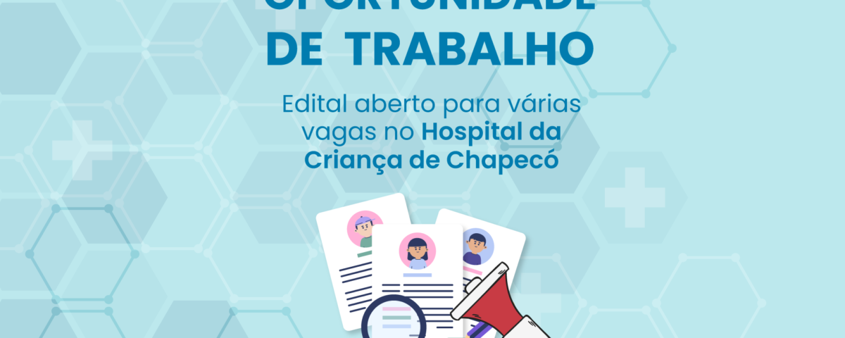 Edital do Instituto Santa Clara: Oportunidade de Carreira para Várias Áreas no Hospital da Criança de Chapecó-SC