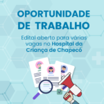 Edital do Instituto Santa Clara: Oportunidade de Carreira para Várias Áreas no Hospital da Criança de Chapecó-SC